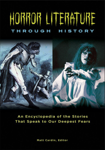 Horror Literature Through History 2 Volumes An Encyclopedia Of The Stories That Speak To Our Deepest Fears Hardcover Matt Cardin