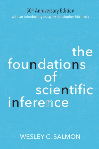 The Foundations Of Scientific Inference 50th Anniversary Edition Wesley C Salmon
