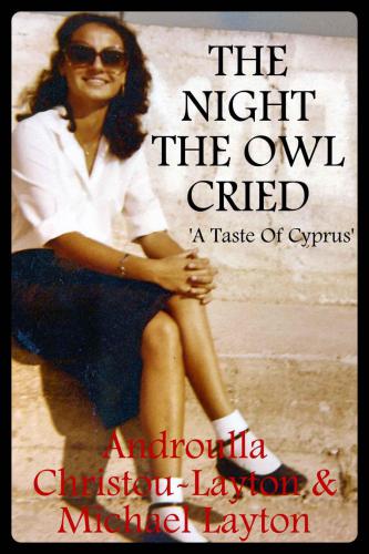 The Night The Owl Cried A Taste Of Cyprus Androulla Christou Layton