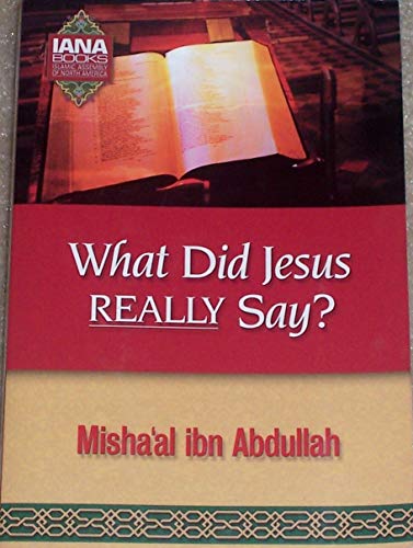 What Did Jesus Really Say 2nd Edition Mishaal Ibn Abdullah Alkadhi