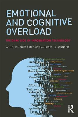 Emotional And Cognitive Overload Consequences And Challenges Of Information Technologies Paperback Annefrancoise Rutkowski Carol Saunders