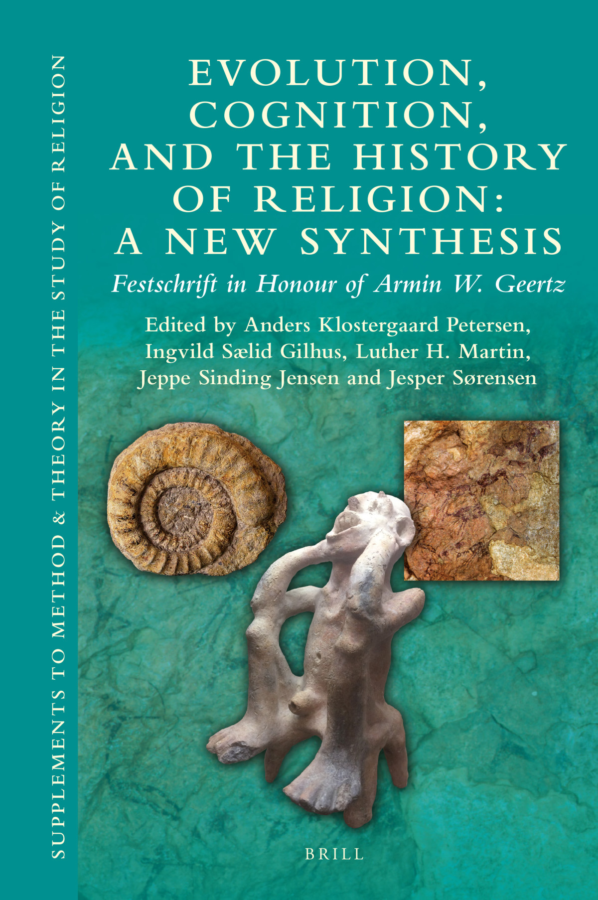 Evolution Cognition And The History Of Religion A New Synthesis Festschrift In Honour Of Armin W Geertz Anders Klostergaard Petersen