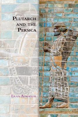 Plutarch And The Persica Hardcover Eran Almagor
