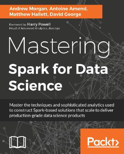 Mastering Spark For Data Science Matthew Hallett David George Antoine Amend Andrew Morgan Matthew Hallett