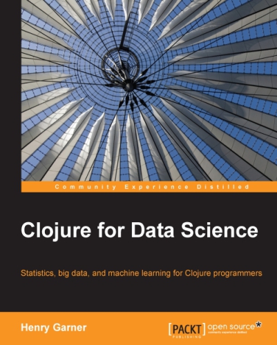 Clojure For Data Science Henry Garner Henry Garner