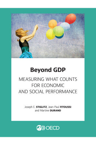 Beyond Gdp Measuring What Counts For Economic And Social Performance Joseph E Stiglitz