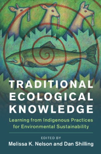 Traditional Ecological Knowledge Learning From Indigenous Practices For Environmental Sustainability Hardcover Melissa K Nelson Daniel Shilling