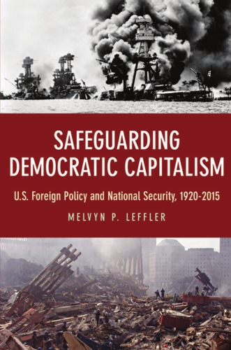 Safeguarding Democratic Capitalism U S Foreign Policy And National Security 19202015 Melvyn P Leffler