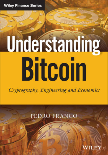 Understanding Bitcoin Cryptography Engineering And Economics Pedro Franco Pedro Franco