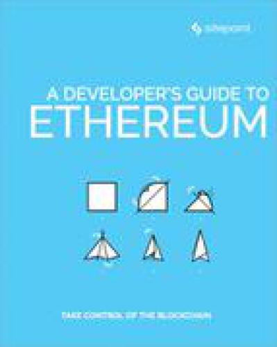 A Developers Guide To Ethereum Chris Ward Tonino Jankov Mislav Javor David Attard Mateja Kendel Bruno Skvorc Chris Ward