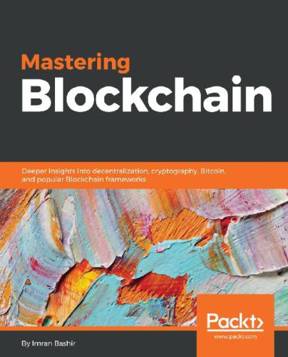 Mastering Blockchain Master The Theoretical And Technical Foundations Of Blockchain Technology And Explore Future Of Blockchain Technology Imran Bashir Imran Bashir