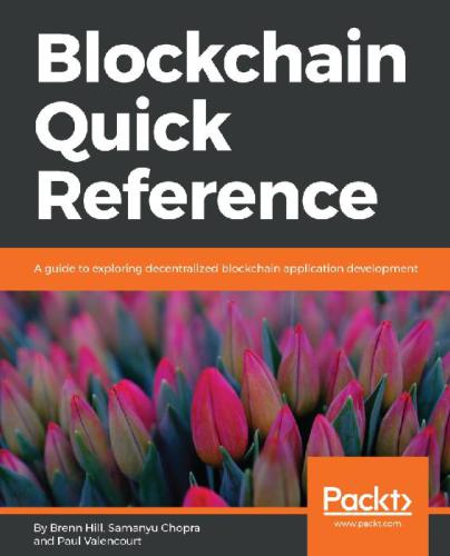 Blockchain Quick Reference Paul Valencourt Samanyu Chopra Brenn Hill Paul Valencourt