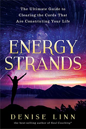 Energy Strands The Ultimate Guide To Clearing The Cords That Are Constricting Your Life Original Retail Denise Linn