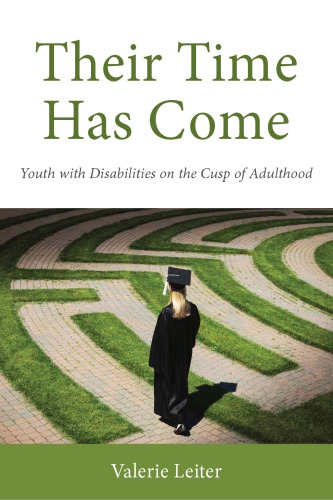 Their Time Has Come Youth With Disabilities On The Cusp Of Adulthood Valerie Leiter