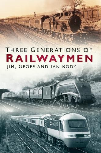 Three Generations Of Railwaymen Jim Body Geoff Body Ian Body