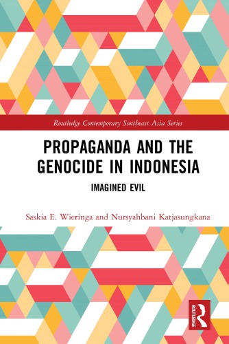 Propaganda And The Genocide In Indonesia Imagined Evil Hardback Saskia E Wieringa Nursyahbani Katjasungkana