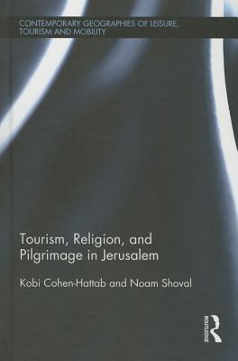 Tourism Religion And Pilgrimage In Jerusalem Hardcover Kobi Cohenhattab Shoval Noam