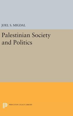 Palestinian Society And Politics Hardcover Joel S Migdal