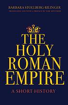The Holy Roman Empire A Short History Yair Mintzker Barbara Stollbergrilinger