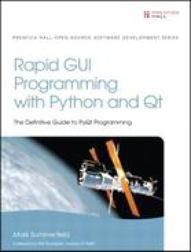 Rapid Gui Programming With Python And Qt The Definitive Guide To Pyqt Programming Mark Summerfield Mark Summerfield