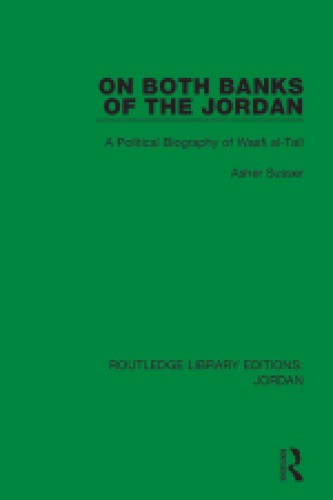 On Both Banks Of The Jordan A Political Biography Of Wasfi Altall Hardcover Asher Susser