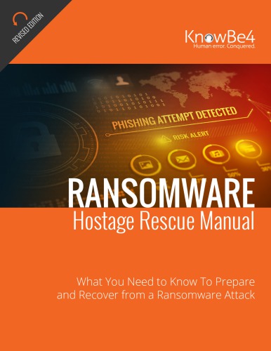 Ransomware Hostage Rescue Manual What You Need To Know To Prepare And Recover From A Ransomware Attack Knowbe4