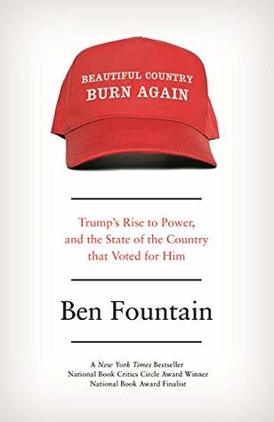 Beautiful Country Burn Again Trumps Rise To Power And The State Of The Country That Voted For Him Paperback Ben Fountain
