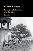 Citizen Refugee Forging The Indian Nation After Partition Illustrated Sen