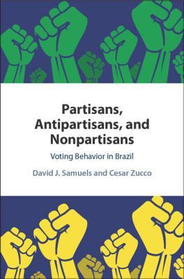 Partisans Antipartisans And Nonpartisans Voting Behavior In Brazil David J Samuels