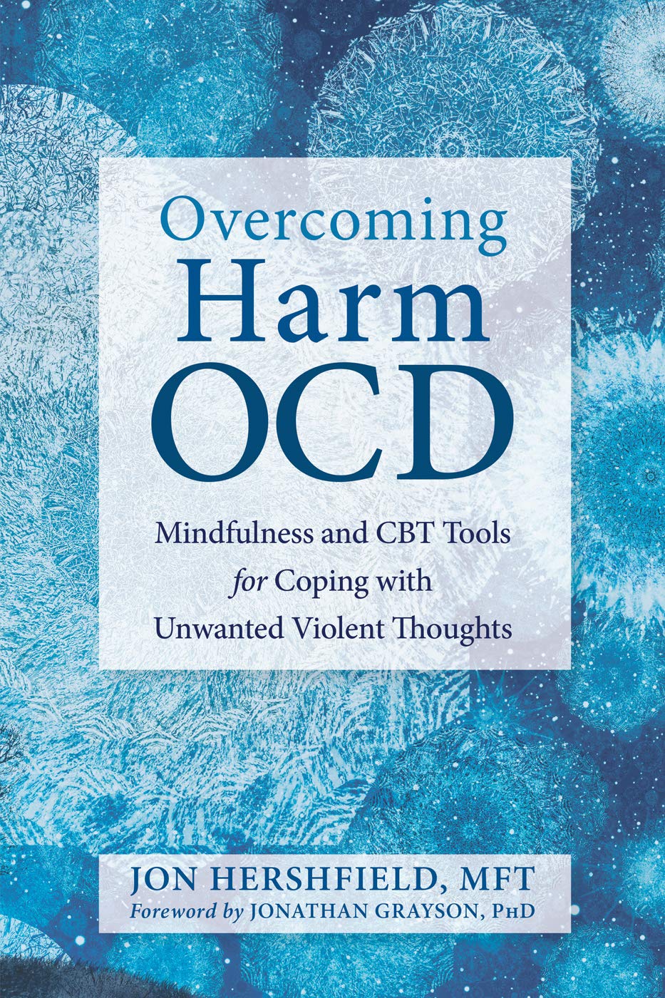 Overcoming Harm Ocd Mindfulness And Cbt Tools For Coping With Unwanted Violent Thoughts 1st Edition Jon Hershfield Mft
