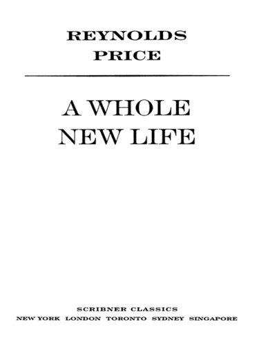 A Whole New Life An Illness And A Healing Reynolds Price