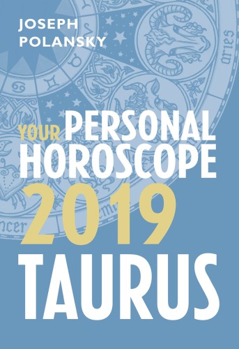 Taurus 2019 Your Personal Horoscope Joseph Polansky