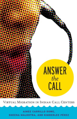 Answer The Call Virtual Migration In Indian Call Centers Aimee Carrillo Rowe Sheena Malhotra Kimberlee Prez