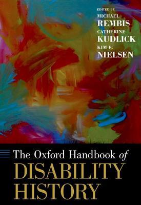 The Oxford Handbook Of Disability History Hardcover Michael A Rembis Catherine J Kudlick Kim Nielsen