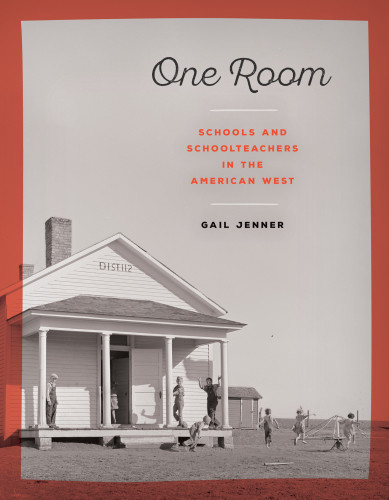 One Room Schools And Schoolteachers In The Pioneer West Gail L Jenner