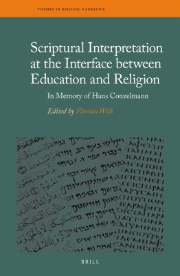Scriptural Interpretation At The Interface Between Education And Religion In Memory Of Hans Conzelmann Ebook Florian Wilk