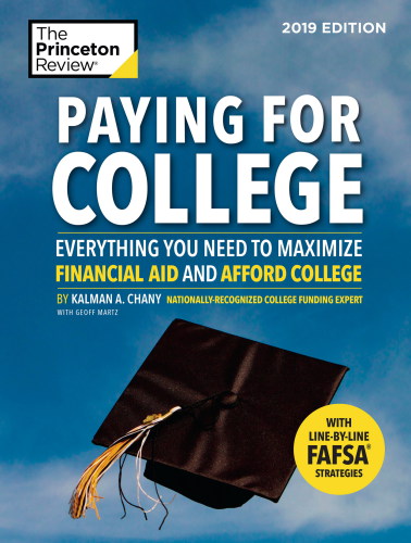 Paying For College 2019 Edition Everything You Need To Maximize Financial Aid And Afford College Kalman Chany