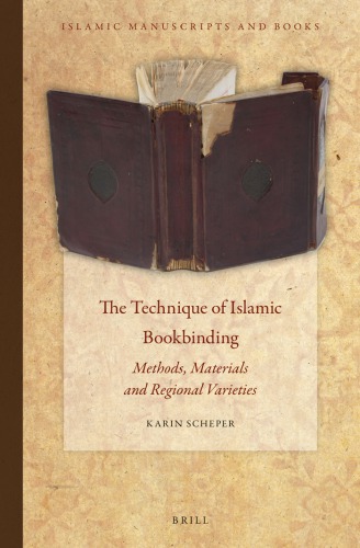 The Technique Of Islamic Bookbinding Methods Materials And Regional Varieties Karin Scheper