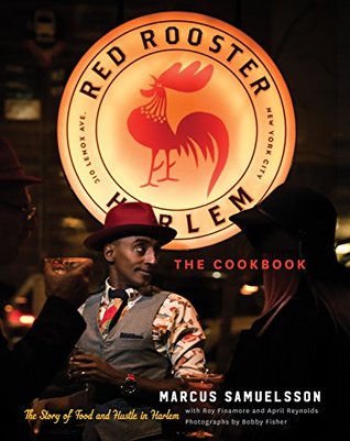 The Red Rooster Cookbook The Story Of Food And Hustle In Harlem Kindle Edition Marcus Samuelsson