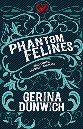 Phantom Felines And Other Ghostly Animals Original Retail Gerina Dunwich