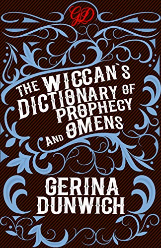 The Wiccans Dictionary Of Prophecy And Omens Original Retail Gerina Dunwich