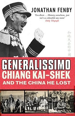 Generalissimo Chiang Kaishek And The China He Lost Paperback Jonathan Fenby