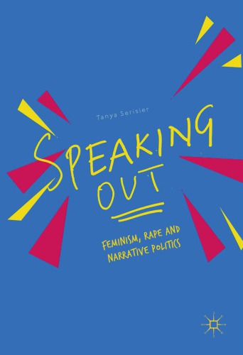 Speaking Out Feminism Rape And Narrative Politics Tanya Serisier