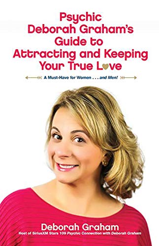 Psychic Deborah Grahams Guide To Attracting And Keeping Your True Love Deborah Graham