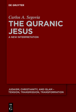 The Quranic Jesus A New Interpretation Carlos A Segovia