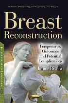 Breast Reconstruction Perspectives Outcomes And Potential Complications Rivera