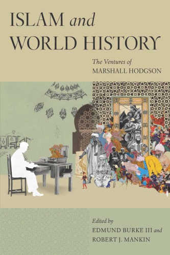 Islam And World History The Ventures Of Marshall Hodgson Edmund Burke Iii Robert Mankin