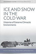 Ice And Snow In The Cold War Histories Of Extreme Climatic Environments Herzberg