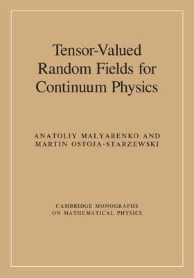 Tensorvalued Random Fields For Continuum Physics Anatoliy Malyarenko Martin Ostojastarzewski