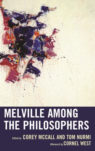 Melville Among The Philosophers Corey Mccall Tom Nurmi Editors Afterword By Cornel West